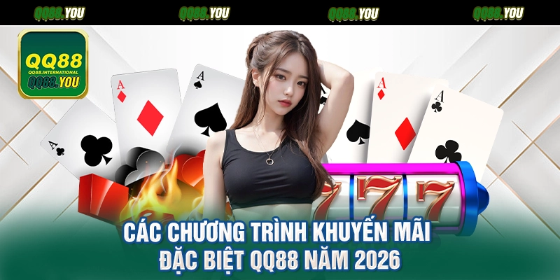 Các chương trình khuyến mãi đặc biệt QQ88 năm 2026