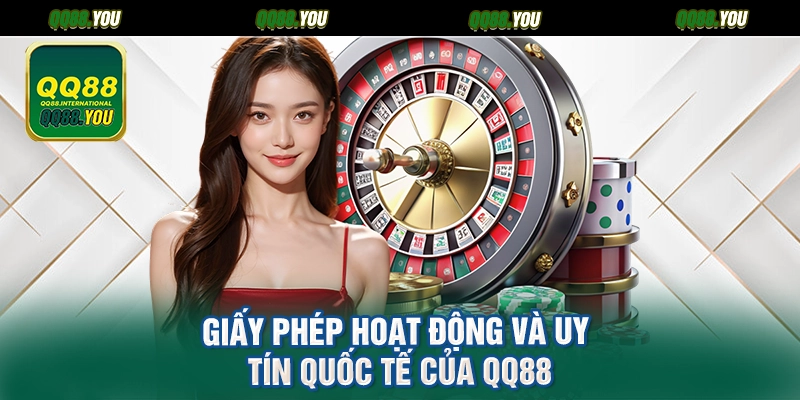 Giấy phép hoạt động và uy tín quốc tế của QQ88