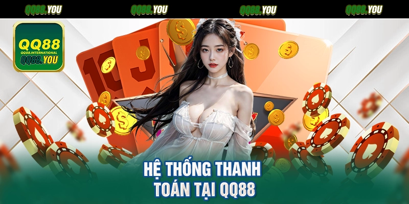 Hệ Thống Thanh Toán Tại QQ88