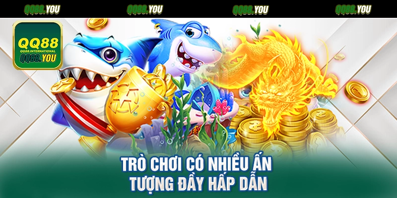 Trò chơi có nhiều ấn tượng đầy hấp dẫn