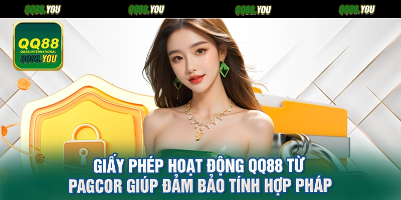 Giấy phép hoạt động QQ88 từ PAGCOR giúp đảm bảo tính hợp pháp