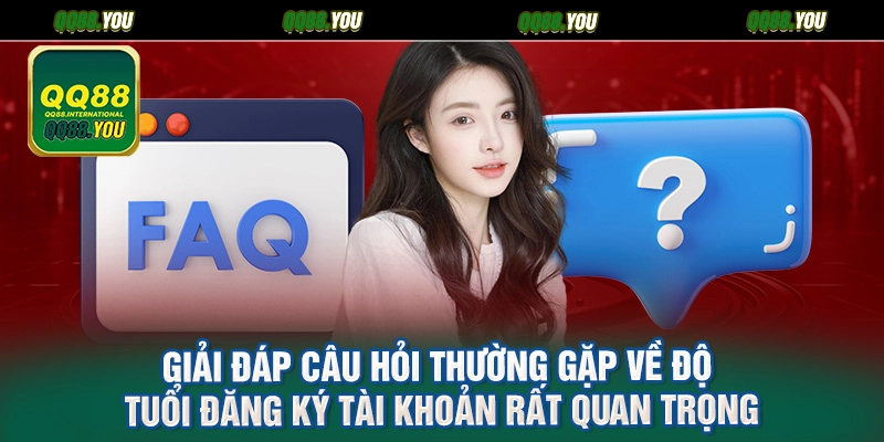 Giải đáp câu hỏi thường gặp về độ tuổi đăng ký tài khoản rất quan trọng