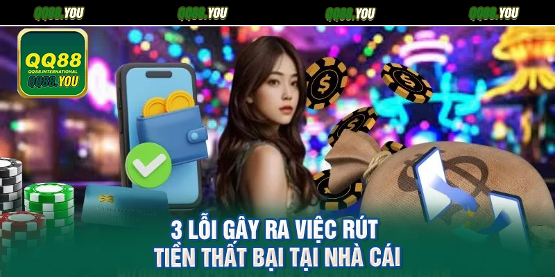 3 lỗi gây ra việc rút tiền thất bại tại nhà cái