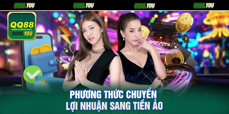 Phương thức chuyển lợi nhuận sang tiền ảo