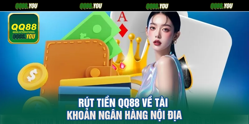 Rút tiền QQ88 về tài khoản ngân hàng nội địa