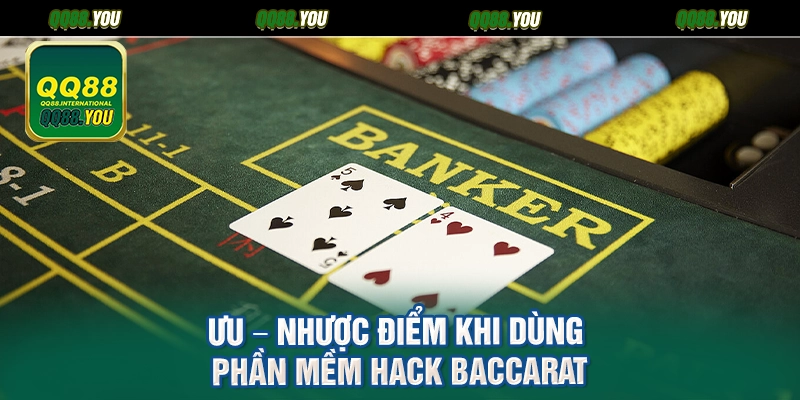 Ưu – nhược điểm khi dùng phần mềm hack Baccarat