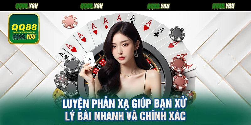 Luyện phản xạ giúp bạn xử lý bài nhanh và chính xác