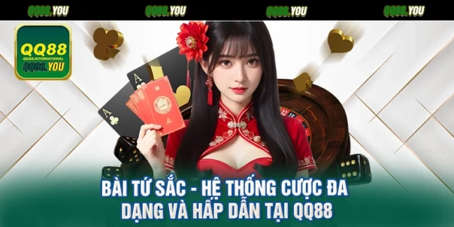 Bài Tứ Sắc - Hệ Thống Cược Đa Dạng Và Hấp Dẫn Tại QQ88