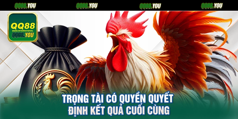 Trọng tài có quyền quyết định kết quả cuối cùng