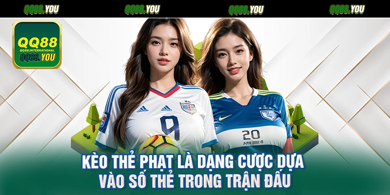 Kèo thẻ phạt là dạng cược dựa vào số thẻ trong trận đấu