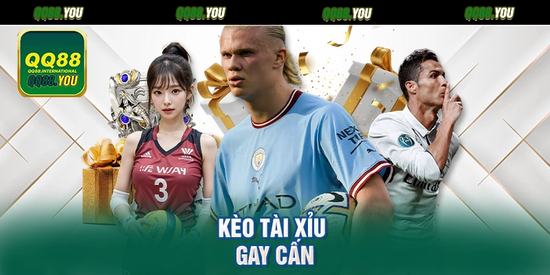 Kèo tài xỉu gay cấn