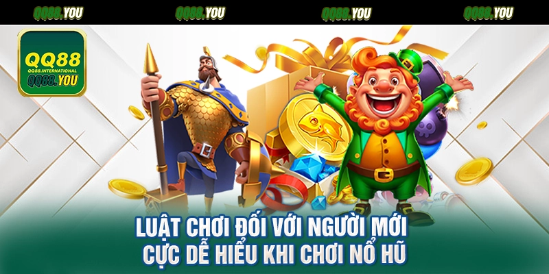 Luật chơi đối với người mới cực dễ hiểu khi chơi nổ hũ