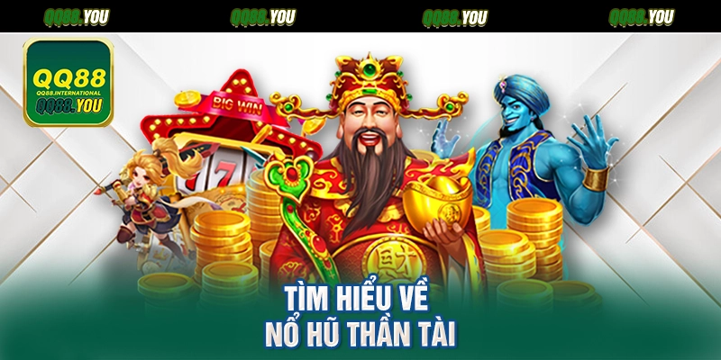 Tìm hiểu về nổ hũ thần tài
