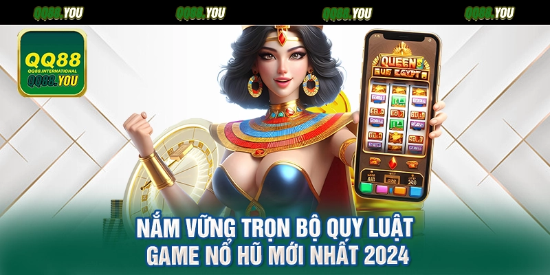 Nắm vững trọn bộ quy luật game nổ hũ mới nhất 2024
