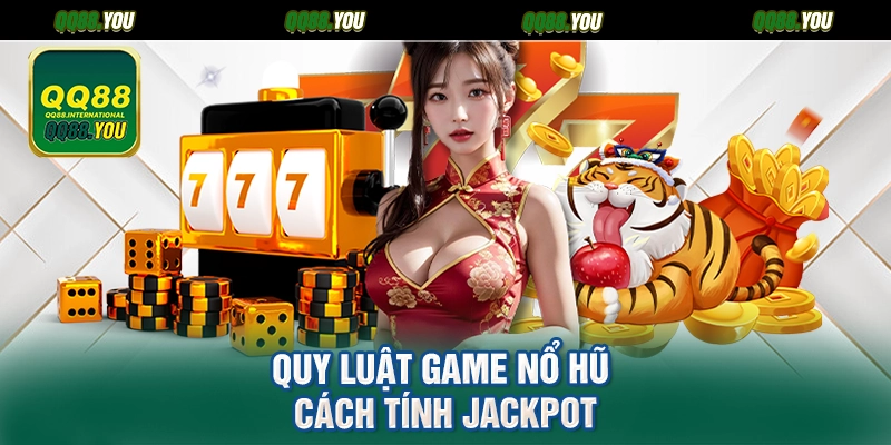 Quy luật game nổ hũ cách tính Jackpot