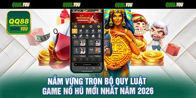 Nắm Vững Trọn Bộ Quy Luật Game Nổ Hũ Mới Nhất Năm 2026