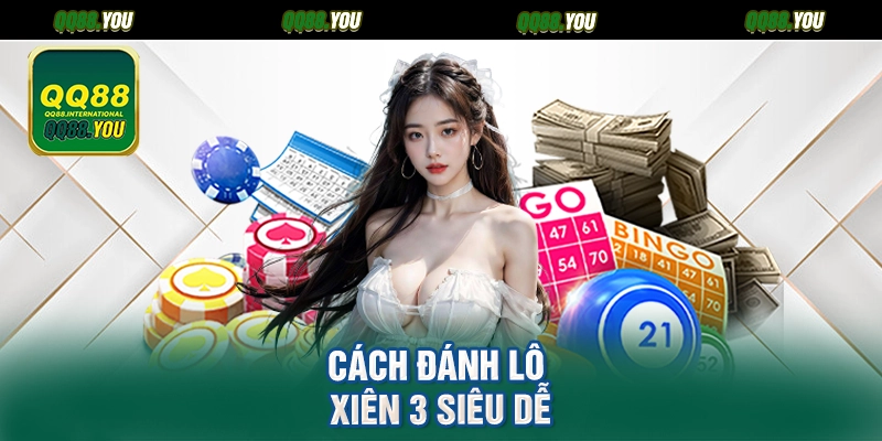 Cách đánh lô xiên 3 siêu dễ