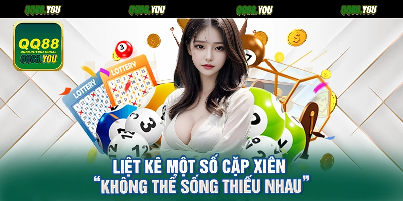 Liệt kê một số cặp xiên “không thể sống thiếu nhau”