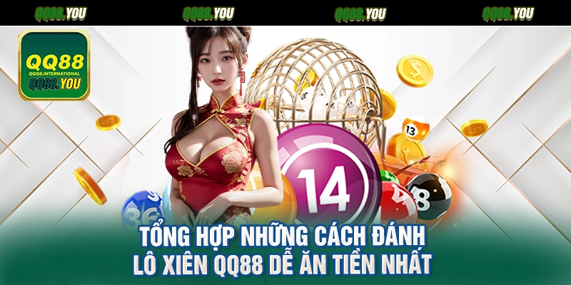 Tổng hợp những cách đánh lô xiên QQ88 dễ ăn tiền nhất