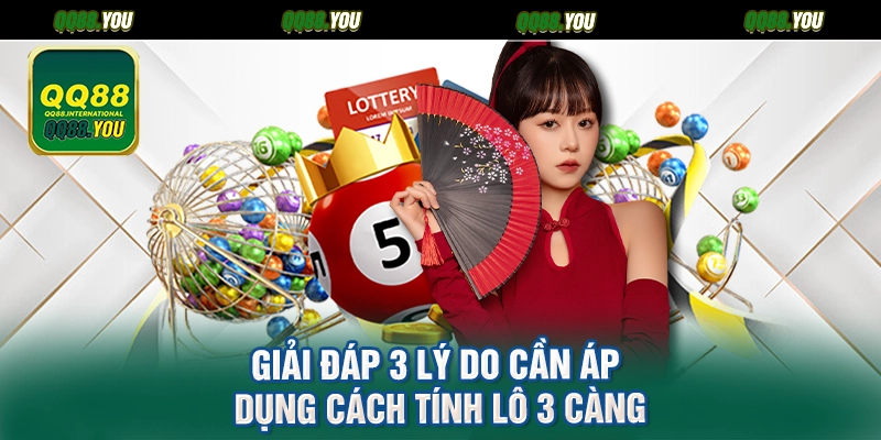 Giải đáp 3 lý do cần áp dụng cách tính lô 3 càng