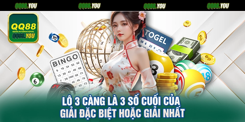 Lô 3 càng là 3 số cuối của giải đặc biệt hoặc giải nhất