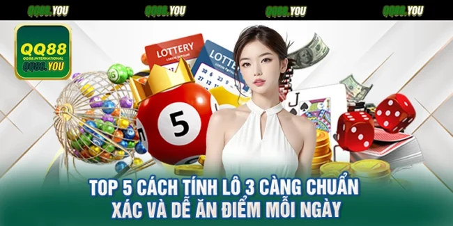 Top 5 Cách Tính Lô 3 Càng Chuẩn Xác Và Dễ Ăn Điểm Mỗi Ngày